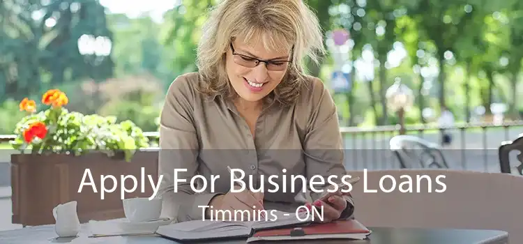 Apply For Business Loans Timmins - ON