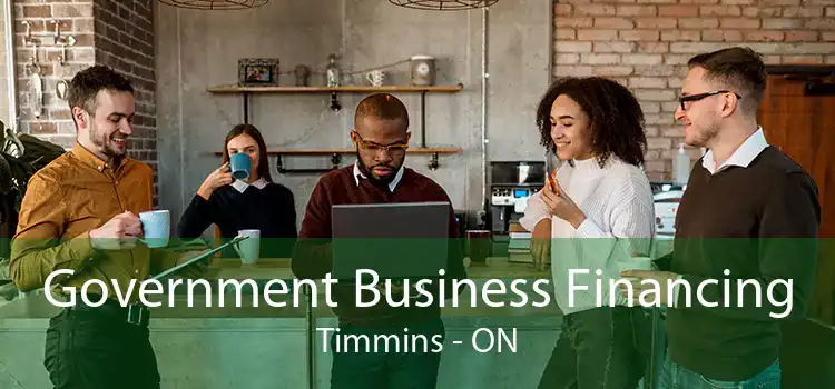 Government Business Financing Timmins - ON