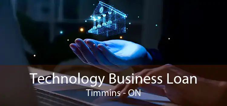 Technology Business Loan Timmins - ON